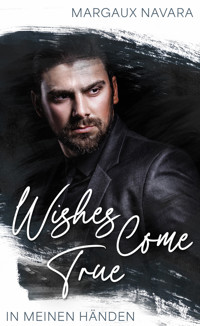Wishes Come True: In meinen Händen - Margaux Navara - E-Book