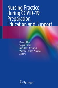 Nursing Practice during COVID-19: Preparation, Education and Support - - E-Book