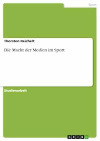 Die Macht der Medien im Sport - Thorsten Reichelt - E-Book