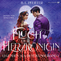 Legenden aus dem Wunderland - Fluch der Herzkönigin - B. E. Pfeiffer - Hörbuch