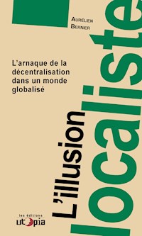 L'illusion localiste - Aurélien Bernier - E-Book