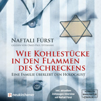 Wie Kohlestücke in den Flammen des Schreckens - Eine Familie überlebt den Holocaust (ungekürzt) - Naftalie Fürst - Hörbuch