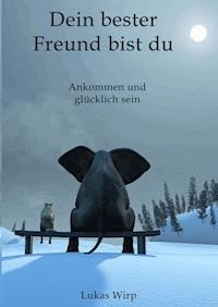 Dein bester Freund bist du - Lukas Wirp - E-Book