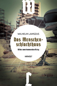 Das Menschenschlachthaus - Wilhelm Lamszus - E-Book