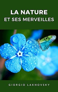 La nature et ses merveilles (traduit) - Georges Lakhovsky - E-Book
