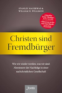 Christen sind Fremdbürger - Stanley Hauerwas - E-Book