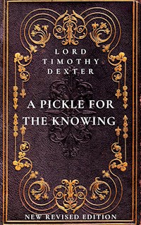 A Pickle for the Knowing Ones - Timothy Dexter - E-Book
