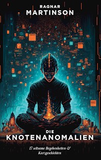 Die Knotenanomalien - Ragnar Martinson - E-Book