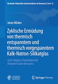 Zyklische Ermüdung von thermisch entspanntem und thermisch vorgespanntem Kalk-Natron-Silikatglas - Jonas Hilcken - E-Book