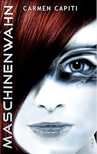 Maschinenwahn - Carmen Capiti - E-Book