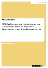 RFID-Technologie zur Unterstützung von Geschäftsprozessen im Bereich des  Veranstaltungs- und Kontaktmanagements - Alexander Sänn - E-Book