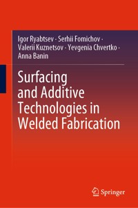 Surfacing and Additive Technologies in Welded Fabrication - Igor Ryabtsev - E-Book