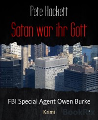 Satan war ihr Gott - Pete Hackett - E-Book
