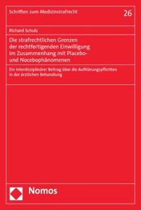 Die strafrechtlichen Grenzen der rechtfertigenden Einwilligung im Zusammenhang mit Placebo- und Nocebophänomenen - Richard Schulz - E-Book