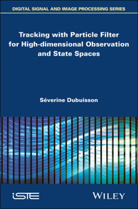 Tracking with Particle Filter for High-dimensional Observation and State Spaces - Séverine Dubuisson - E-Book