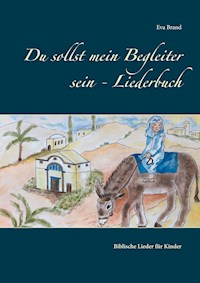 Du sollst mein Begleiter sein - Liederbuch - Eva Brand - E-Book