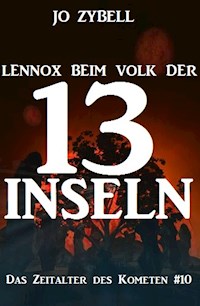 Lennox beim Volk der 13 Inseln: Das Zeitalter des Kometen #10 - Jo Zybell - E-Book