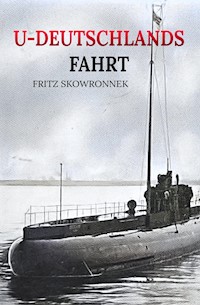 U-Deutschlands Fahrt - Dr. Fritz Skowronnek - E-Book