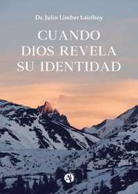 Cuando Dios revela su identidad - Julio Limber Lairihoy - E-Book