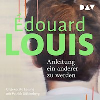 Anleitung ein anderer zu werden - Édouard Louis - Hörbuch
