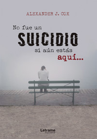 No fue un suicidio si aún estás aquí... - Alexander J. Cox - E-Book