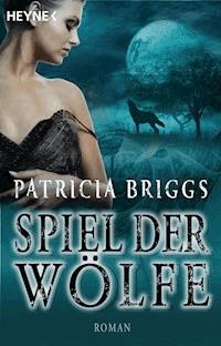 Spiel der Wölfe - Patricia Briggs - E-Book