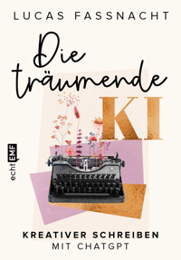 Die träumende KI - Lucas Fassnacht - E-Book