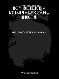 Der Napoleon aus Wachs - Walther Kabel - E-Book