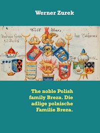 The noble Polish family Breza. Die adlige polnische Familie Breza. - Werner Zurek - E-Book