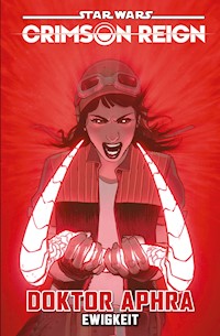Star Wars: Doktor Aphra 4 - Crimson Reign - Ewigkeit - Alyssa Wong - E-Book