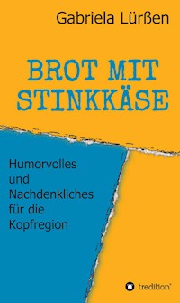 BROT MIT STINKKÄSE - Gabriela Lürßen - E-Book