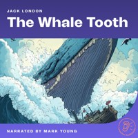 The Whale Tooth - Jack  London - Hörbuch
