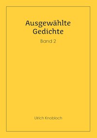 Ausgewählte Gedichte, Band 2 - Ulrich Knobloch - E-Book