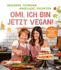 Omi, ich bin jetzt vegan! - Angelique Vochezer - E-Book