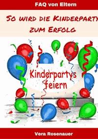 Kinderpartys gestalten und feiern - Vera Rosenauer - E-Book