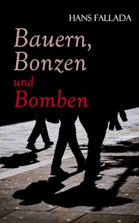 Bauern, Bonzen und Bomben - Hans Fallada - E-Book
