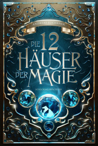 Die 12 Häuser der Magie - Schicksalswächter - Andreas Suchanek - E-Book