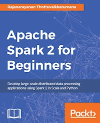 Apache Spark 2 for Beginners - Rajanarayanan Thottuvaikkatumana - E-Book