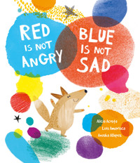 Red Is Not Angry, Blue Is Not Sad - Luis Amavisca - E-Book