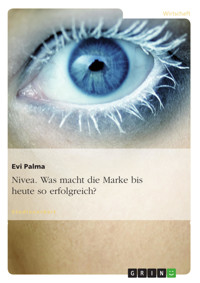 Nivea. Was macht die Marke bis heute so erfolgreich? - Evi Palma - E-Book