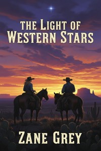 The Light of Western Stars - Zane Grey - E-Book
