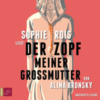 Der Zopf meiner Großmutter (Ungekürzt) - Alina Bronsky - Hörbuch