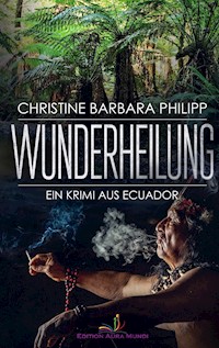 Wunderheilung - Christine Barbara Philipp - E-Book