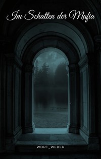 Im Schatten der Mafia - Wort_Weber - E-Book