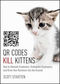 QR Codes Kill Kittens - Scott Stratten - E-Book