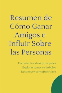 Resumen de Cómo Ganar Amigos e Influir Sobre las Personas - Mente B - E-Book