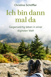 Ich bin dann mal da - Christina Schöffler - E-Book