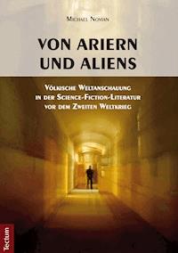 Von Ariern und Aliens - Michael Novian - E-Book