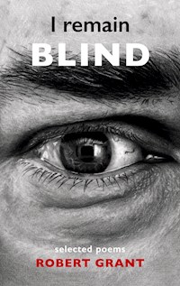 I remain blind - Robert Grant - E-Book