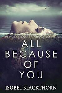 All Because Of You - Isobel Blackthorn - E-Book